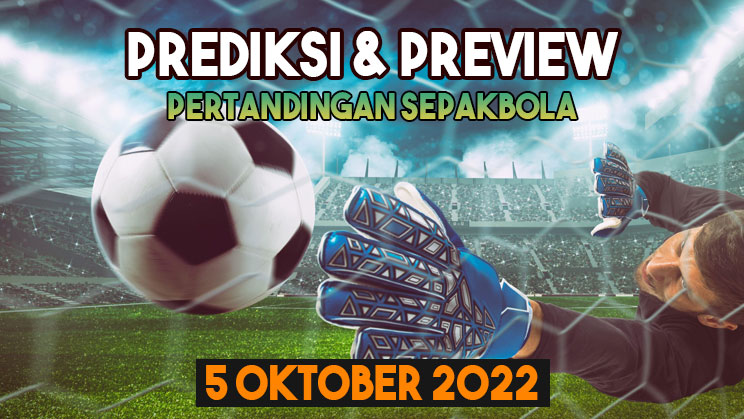Preview Prediksi Judi Bola Liga Champions Eropa 5 Oktober 2022