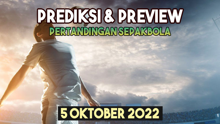 Preview dan Prediksi Sepakbola Liga Champions Eropa 5 Oktober 2022